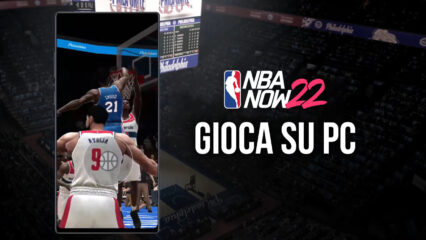 Come giocare il nuovo NBA NOW 22 su PC con BlueStacks