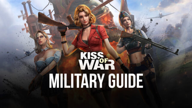 Kiss of War - Military Guide | BlueStacks