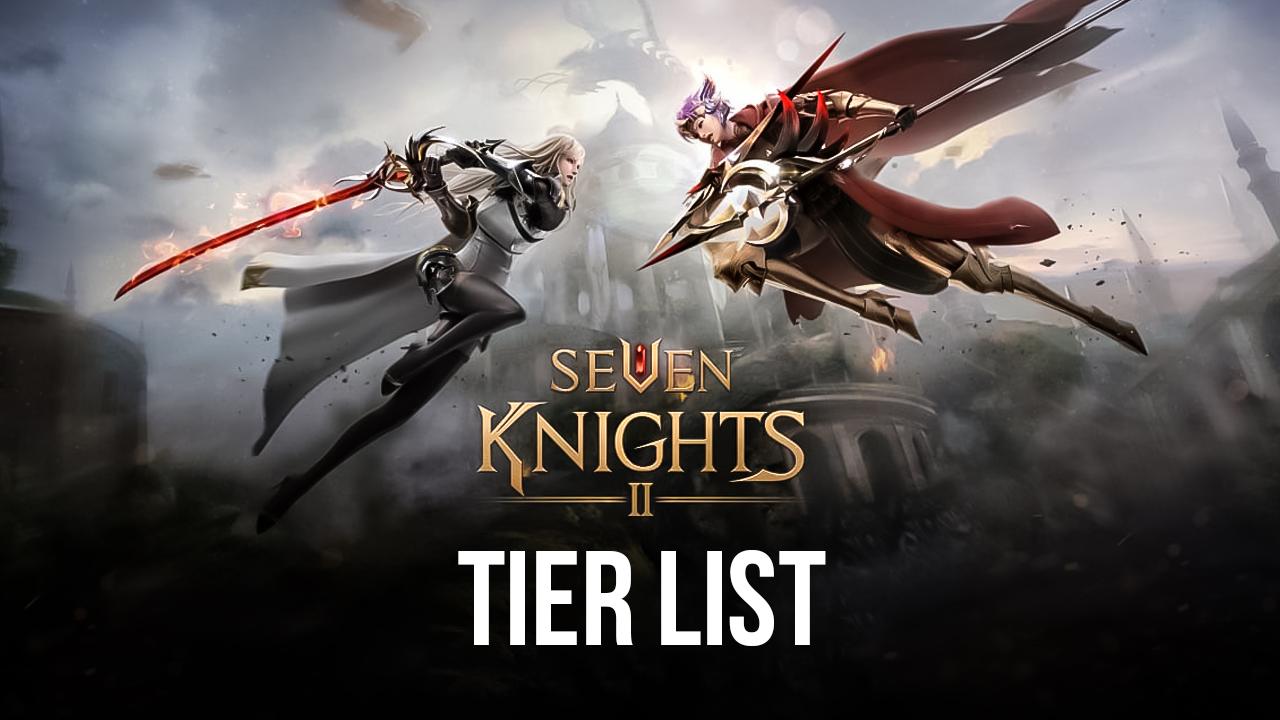 Seven Knights 2 Tier List The Best Characters in the Game BlueStacks