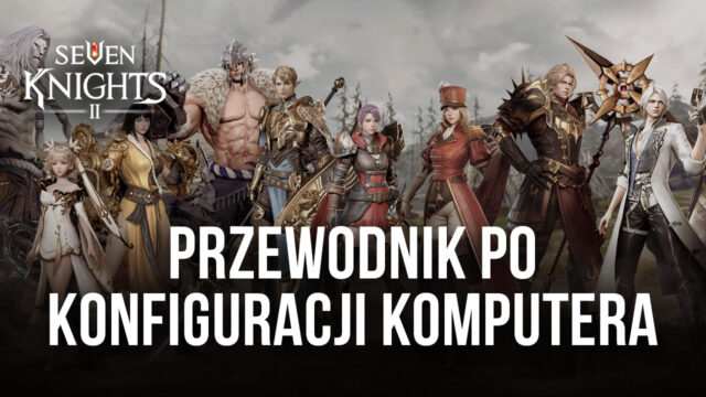 Jak grać w Seven Knights 2 z BlueStacks na PC