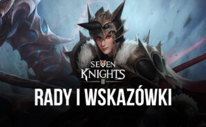 Seven Knights 2: Wskazówki, triki i strategie, jak prawidłowo rozpocząć rozgrywkę