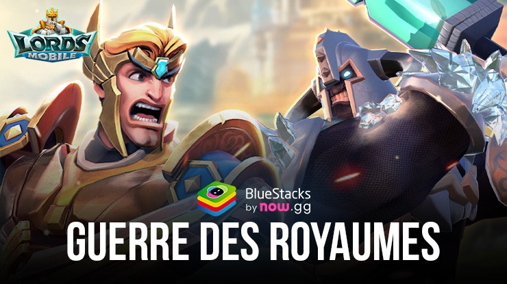 Lords Mobile : Le Guide Complet du Mode Guerre des Royaumes