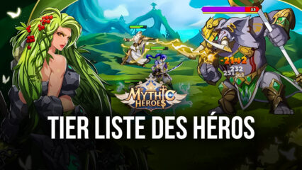 La Tier Liste de Mythic Heroes – Les Meilleurs Personnages du Jeu