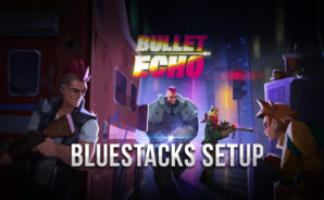 How to Install & Setup Bullet Echo on Your PC with BlueStacks