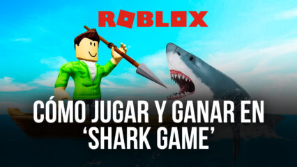 Cómo Jugar y Ganar en la Experiencia de Roblox ‘Shark Game’