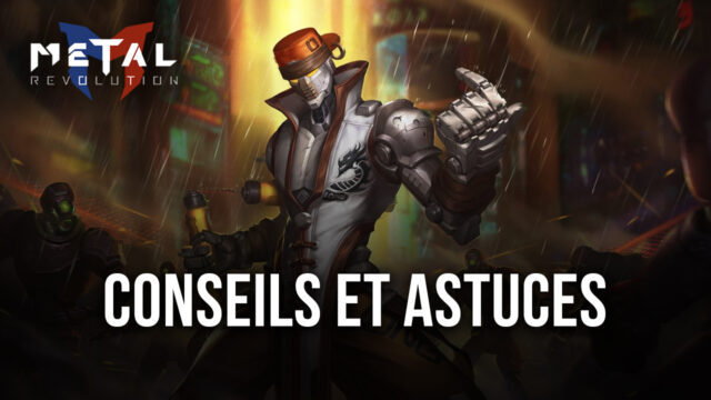Metal Revolution - Conseils et Astuces pour Gagner Tous Vos Combats
