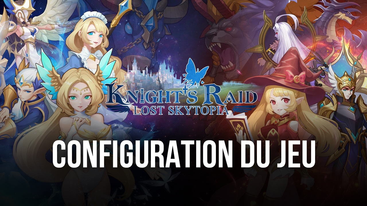 Guide D’installation De Knight’s Raid Lost Skytopia Sur Bluestacks Bluestacks