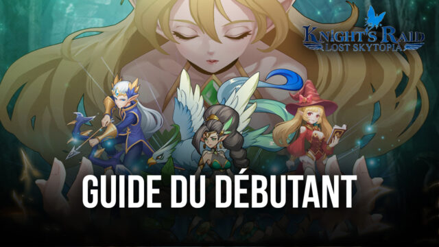 Le Guide du Débutant pour Knight’s Raid: Lost Skytopia