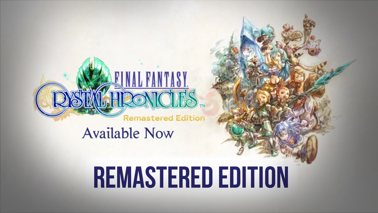 Final Fantasy Crystal Chronicles Remastered Edition Now Available – Was the wait worth it?