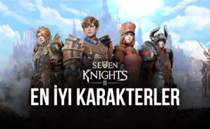 Seven Knights Oyunundaki En İyi Karakterler