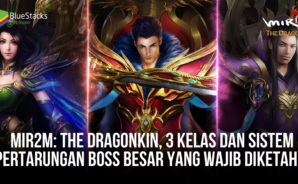 MIR2M: The Dragonkin, 3 Kelas Dan Sistem Pertarungan Para Boss Besar Yang Wajib Kamu Ketahui!