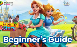 Matching Story – Puzzle Games Beginner’s Guide to Master the Gameplay Mechanics