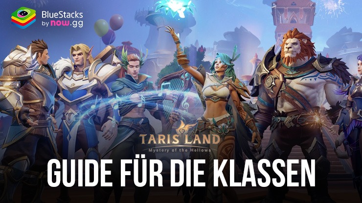 Tarisland Guide für Klassen: Wähle die besten Charaktere