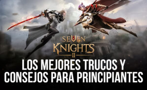Seven Knights 2: Consejos, Trucos, y Estrategias Para Comenzar con Buen Pie