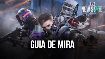 Guia de Mira de PUBG: New State – Quatro níveis de posicionamento de mira