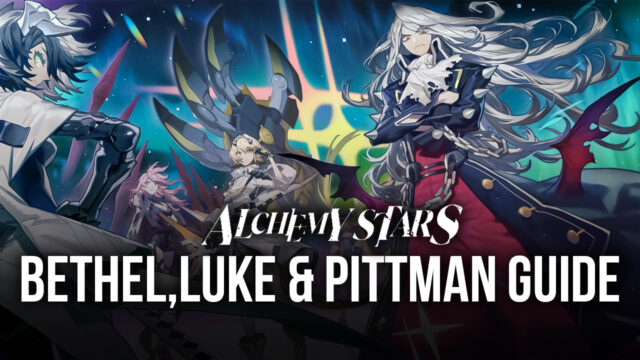 Alchemy Stars – Bethel, Luke and Pittman Guide, and Review