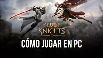 Cómo Jugar Seven Knights 2 en PC con BlueStacks