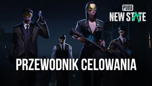 PUBG: New State Przewodnik celowania w – cztery poziomy rozmieszczenia celownika