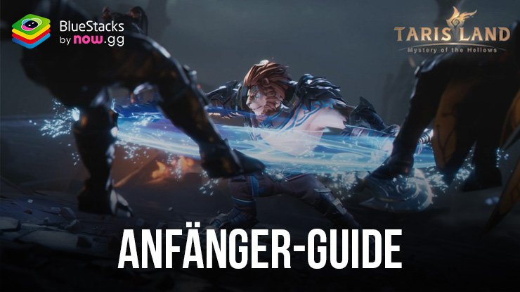 Tarisland Anfänger-Guide – Starte deine Abenteuer richtig