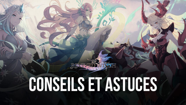 Revived Witch – Les Meilleurs Conseils et Astuces pour Vous Aider à Avancer et à Gagner Vos Combats