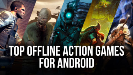 Top 8 Offline Action Games for Android
