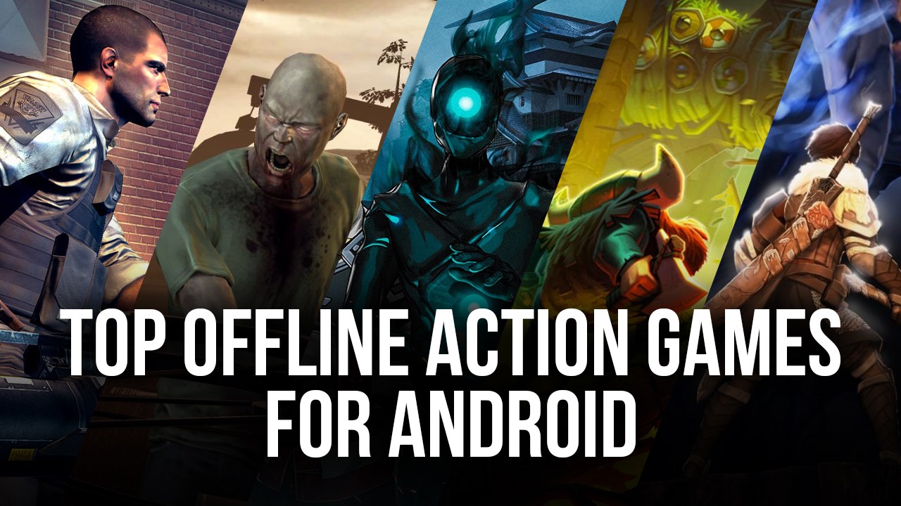 Top 8 Offline Action Games For Android | Bluestacks