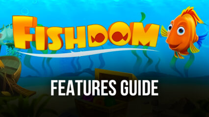 Fishdom on PC – How to Play With Infinite Lives, the Best Graphics, and Other Gameplay Features