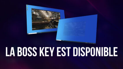 La Boss Key est Disponible : Appuyez sur Ctrl + Shift + X pour Masquer BlueStacks 5