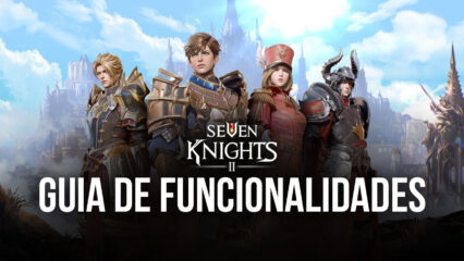Seven Knights 2 — Como conseguir os melhores gráficos, usar o controle e mais