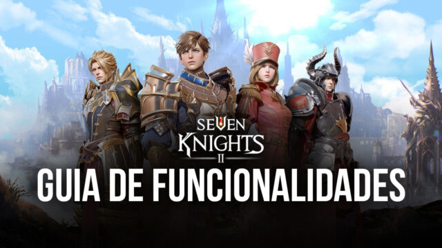 Seven Knights 2 — Como conseguir os melhores gráficos, usar o controle e mais