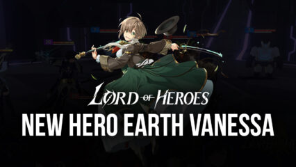 Lord of Heroes – New Hero Earth Vanessa, Silent Straits, and New Events
