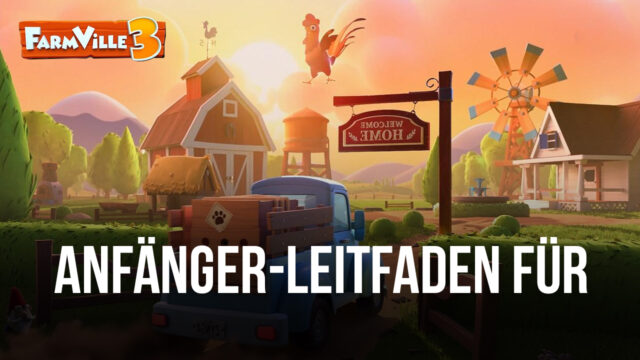 Farmville 3: Animals die besten Anfänger-Tipps, um deine Farm auf dem richtigen Weg zu beginnen