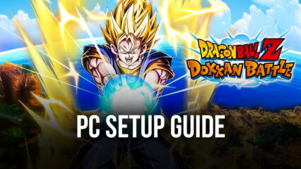 How to Play Dragon Ball Z Dokkan Battle on PC with BlueStacks