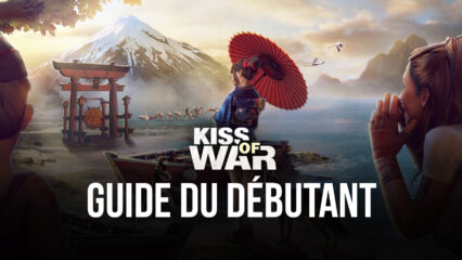Le Guide du Débutant de BlueStacks pour Kiss of War