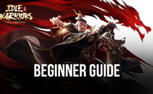 BlueStacks Beginner’s Guide to Idle Warriors: Three Kingdoms