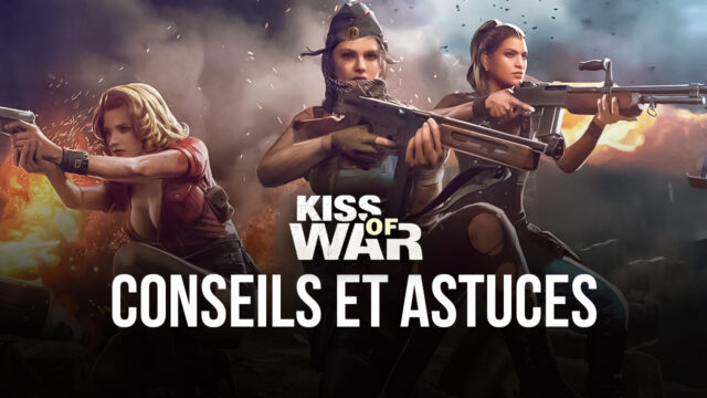 Conseils et Astuces pour Jouer à Kiss of War