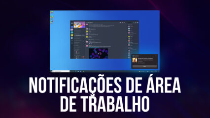 Tenha suas informações em tempo real! Chegaram as notificações de área de trabalho do BlueStacks!