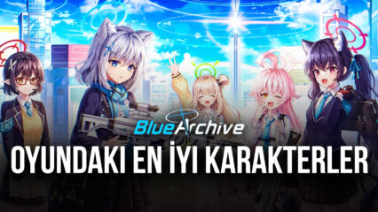 Blue Archive Oyunundaki En İyi Karakterler