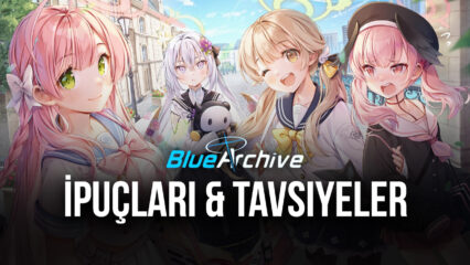 Blue Archive Oynamaya Yeni Başlayanlar İçin İpuçları & Tavsiyeler