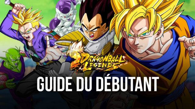 Le Guide du Débutant de BlueStacks pour Dragon Ball Legends
