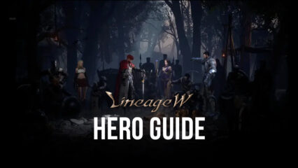 Lineage W – A Guide to Your Hero