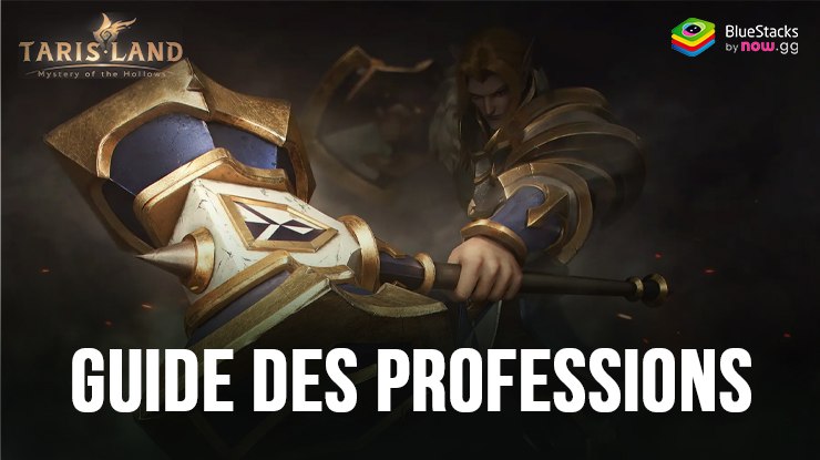 Le Guide des Professions de Tarisland : Choisissez Votre Style de Jeu