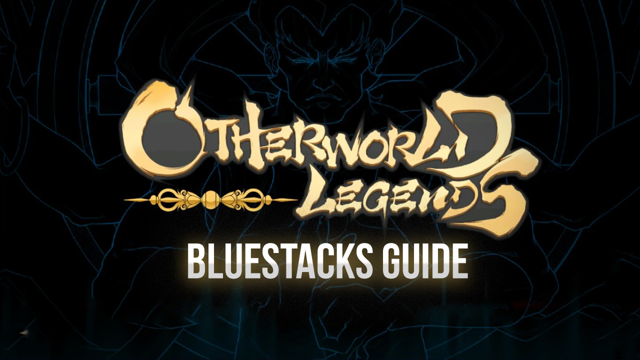 Otherworld Legends - How to Play This Adrenaline-Inducing Action Roguelike  Game on PC | BlueStacks