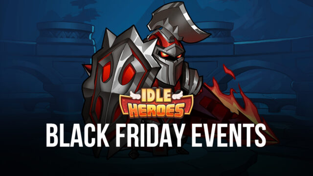 Idle Heroes: New 5 Star Hero and Black Friday Events