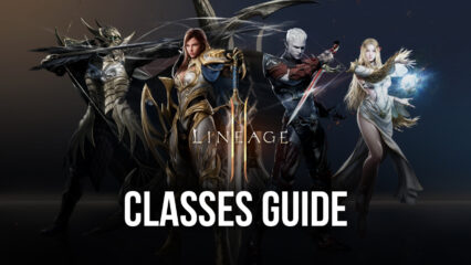 The Best Lineage 2M Classes For Your Play Style – And Overview of the Different Classes in the Game