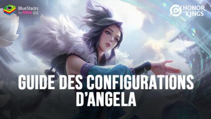 Les Meilleurs Configurations d’Angela dans Honor of Kings – Compétences, Synergies, et Contres