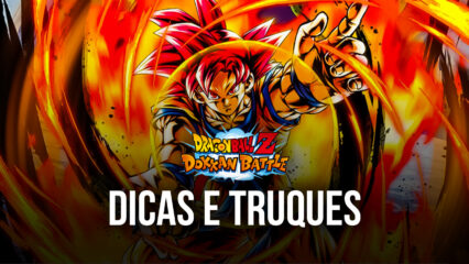 Dicas e truques para se dar bem em Dragon Ball Z Dokkan Battle