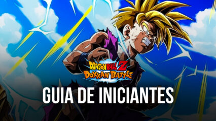 Guia de Iniciantes em Dragon Ball Z Dokkan Battle – BlueStacks