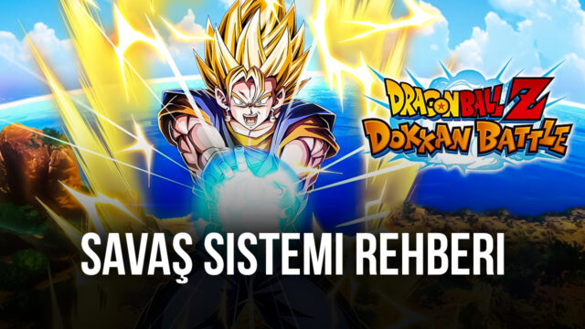 Dragon Ball Z Dokkan Battle Oyununda Savaş Sistemi Nasıl Çalışıyor?