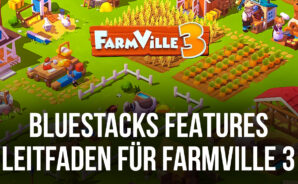 Farmville 3: Animals – Wie man BlueStacks benutzt, um das beste Erlebnis zu bekommen, deine Farm zu automatisieren, und vieles mehr